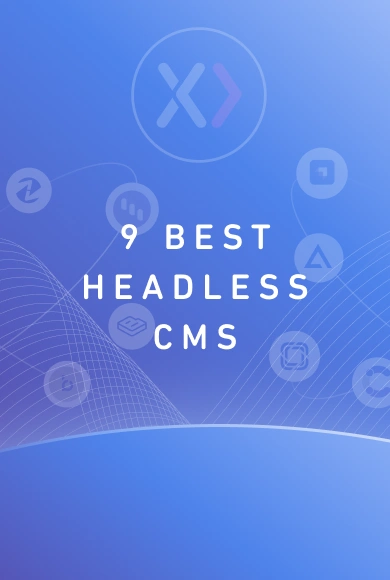 Top 9 Best Headless CMS for 2023: Choosing the right solution